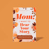 Mamá, quiero escuchar tu historia - ¡El regalo que a tu mamá le encantará!